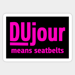 DuJour Means Seatbelts Magnet